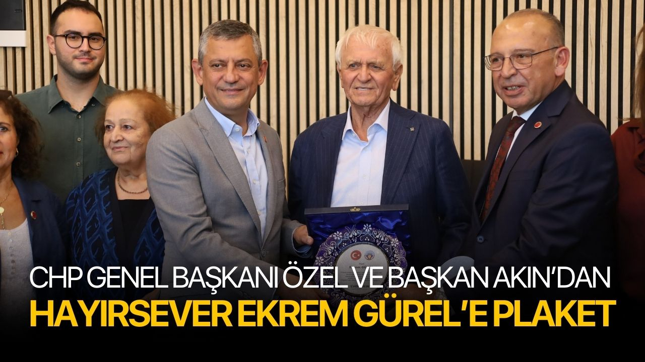 CHP Genel Başkanı Özel’den Ekrem Gürel’e plaket