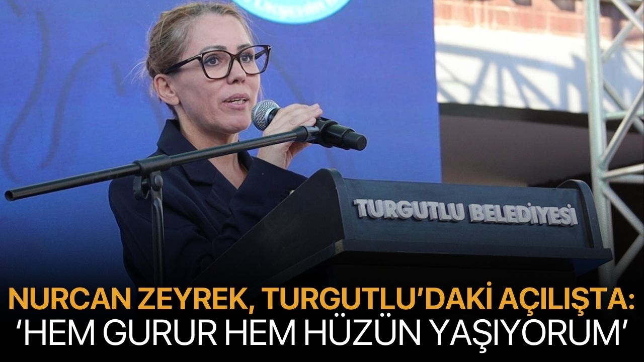 Nurcan Zeyrek, Turgutlu’daki Açılışta: ‘Hem Gurur Hem Hüzün Yaşıyorum’