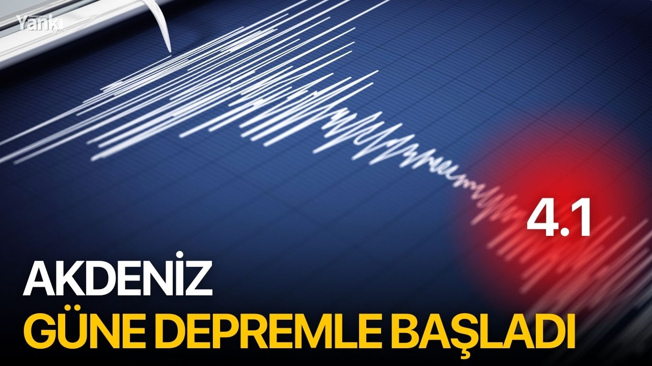 Akdeniz güne depremle başladı