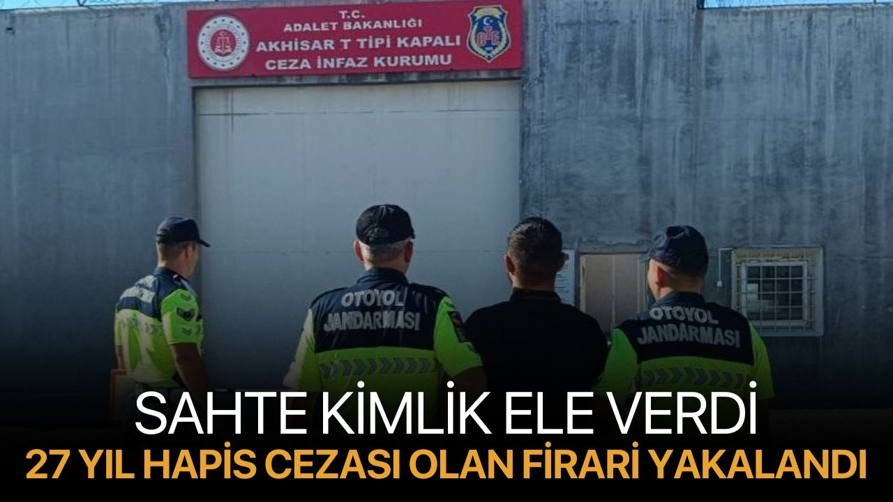 Sahte Kimlik Ele Verdi 27 Yıl  Hapis Cezası Olan Firari Yakalandı