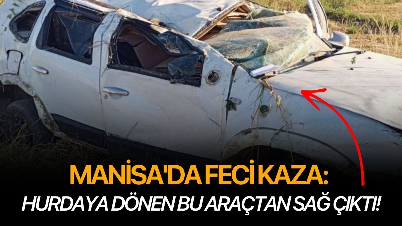 Manisa'da feci kaza: Hurdaya dönen bu araçtan sağ çıktı!
