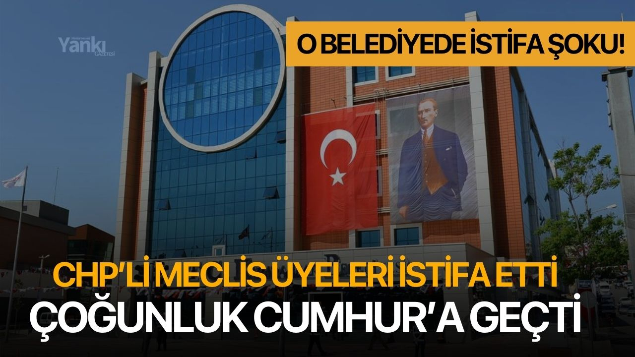 9 CHP'li meclis üyesi istifa etti! Çoğunluk Cumhur İttifakına Geçti