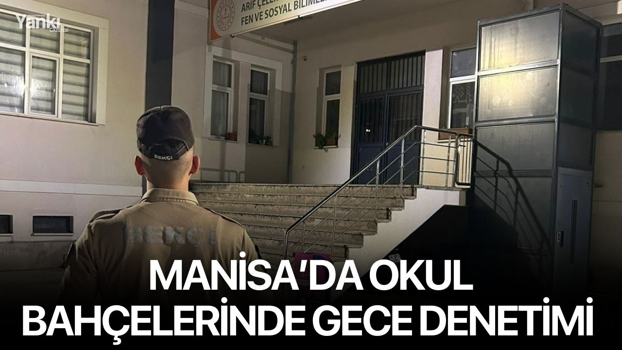 Manisa’da Okul Bahçelerinde Gece Denetimi