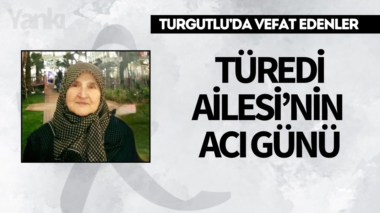 Türedi Ailesi’nin Acı Günü