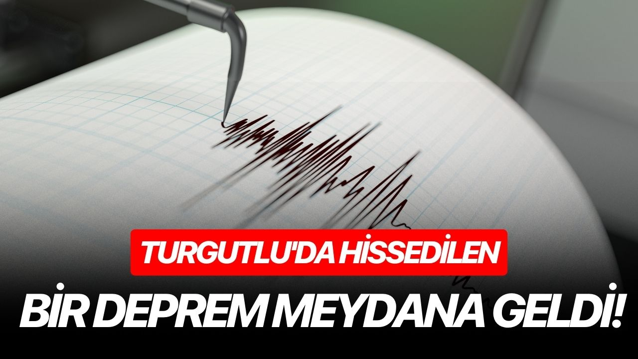 Turgutlu'da hissedilen bir deprem meydana geldi!