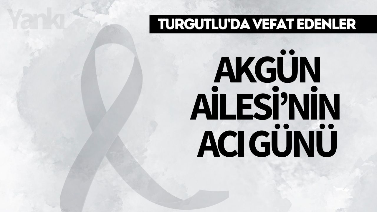 Akgün Ailesi’nin Acı Günü