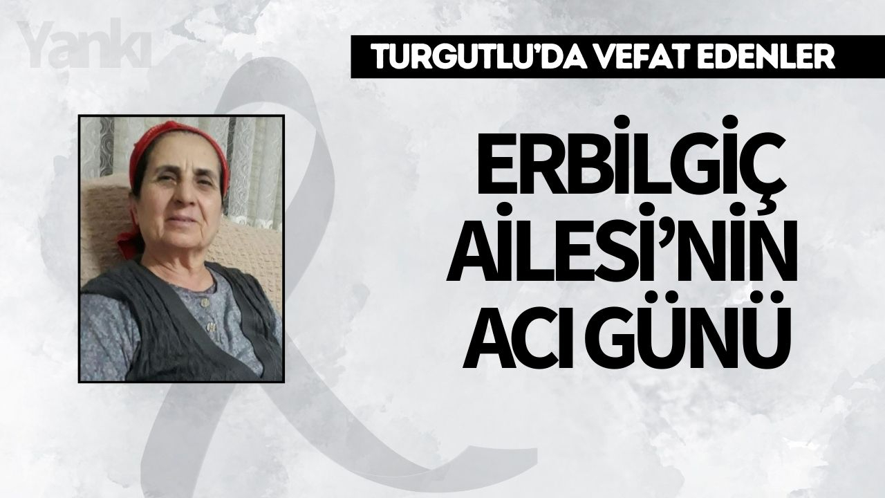 Erbilgiç Ailesi’nin Acı Günü