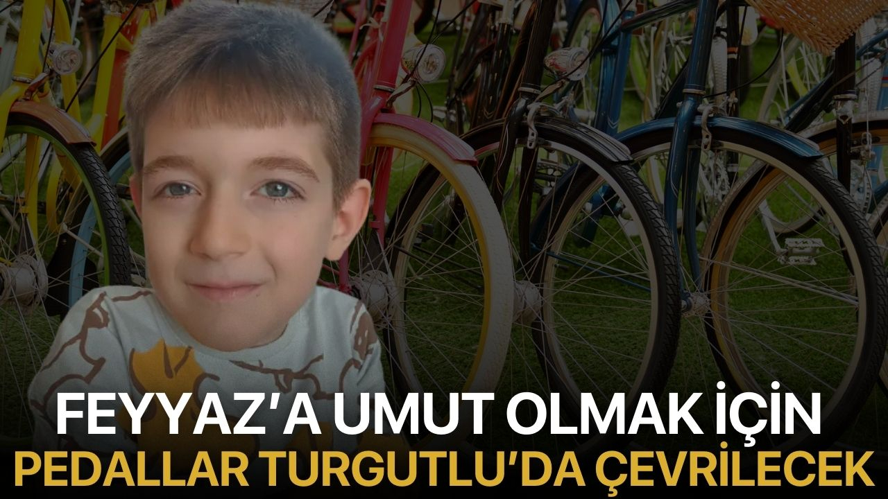 Feyyaz’a Umut Olmak İçin Pedallar Turgutlu’da Çevrilecek