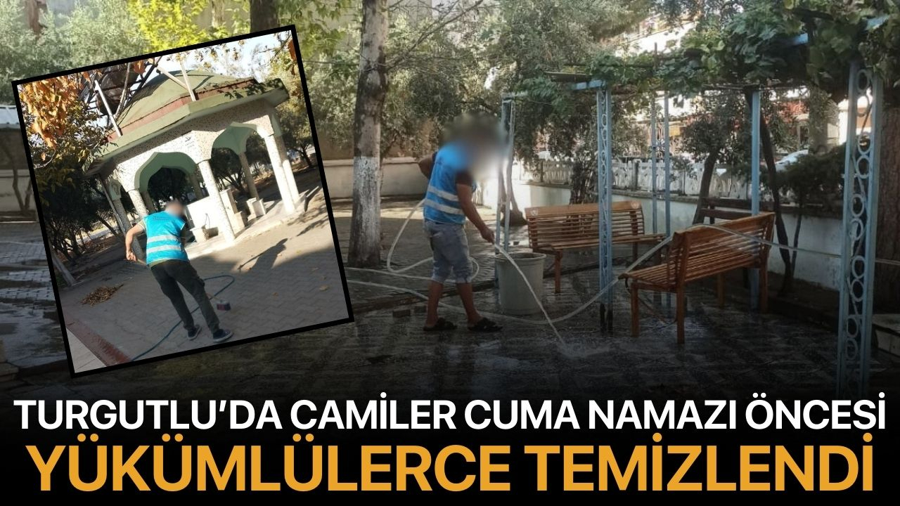 Turgutlu’da Camiler Cuma Namazı Öncesi Yükümlülerce Temizlendi