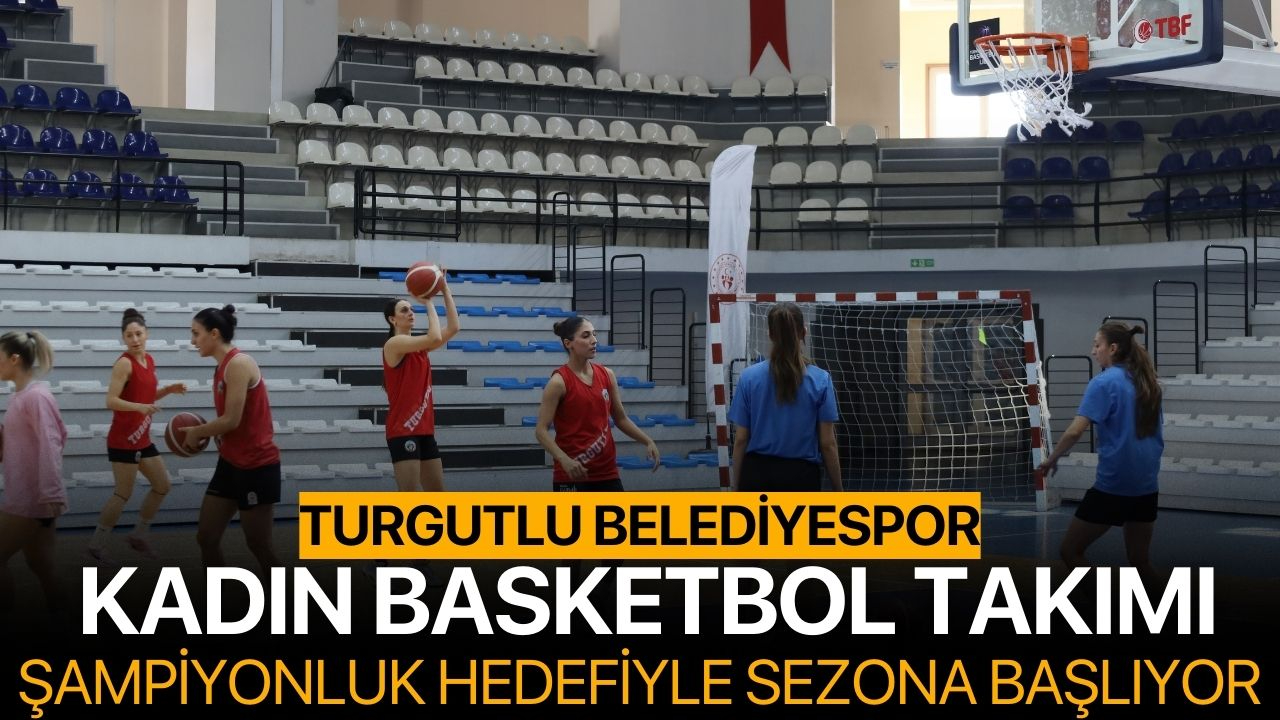 Turgutlu Belediyespor Kadın Basketbol Takımı, Şampiyonluk Hedefiyle Sezona Başlıyor