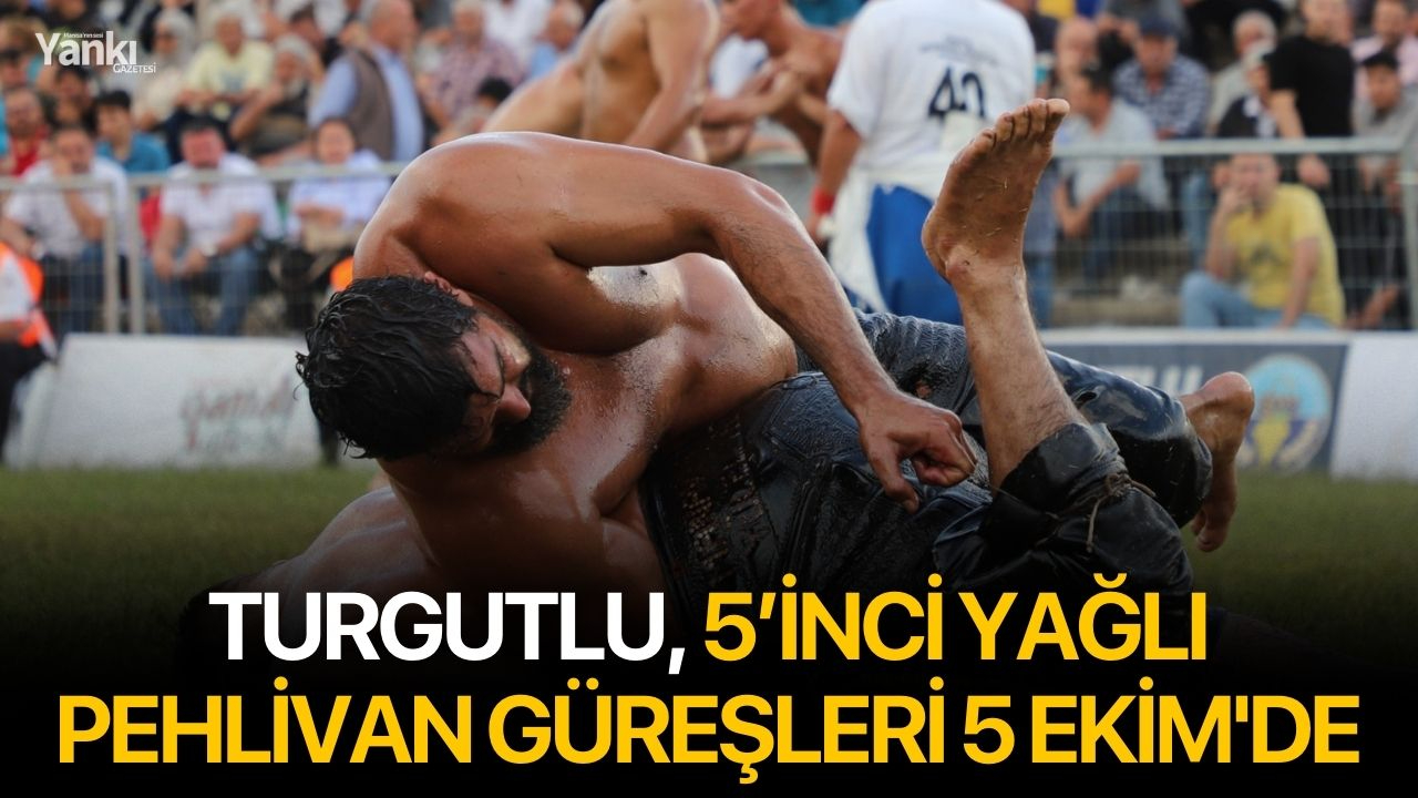 Turgutlu, 5’inci Yağlı Pehlivan Güreşleri 5 Ekim'de