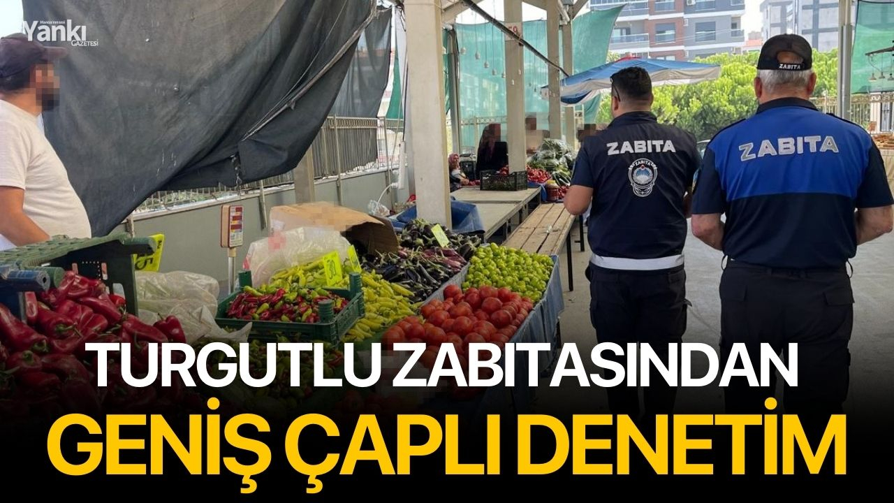 Turgutlu Zabıtasından geniş çaplı denetim