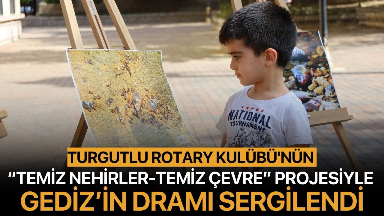 Turgutlu Rotary Kulübü'nün “Temiz Nehirler” Projesiyle Gediz’in Dramı Sergilendi