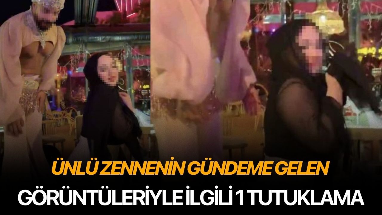Ünlü zennenin gündeme gelen görüntüleriyle ilgili 1 tutuklama