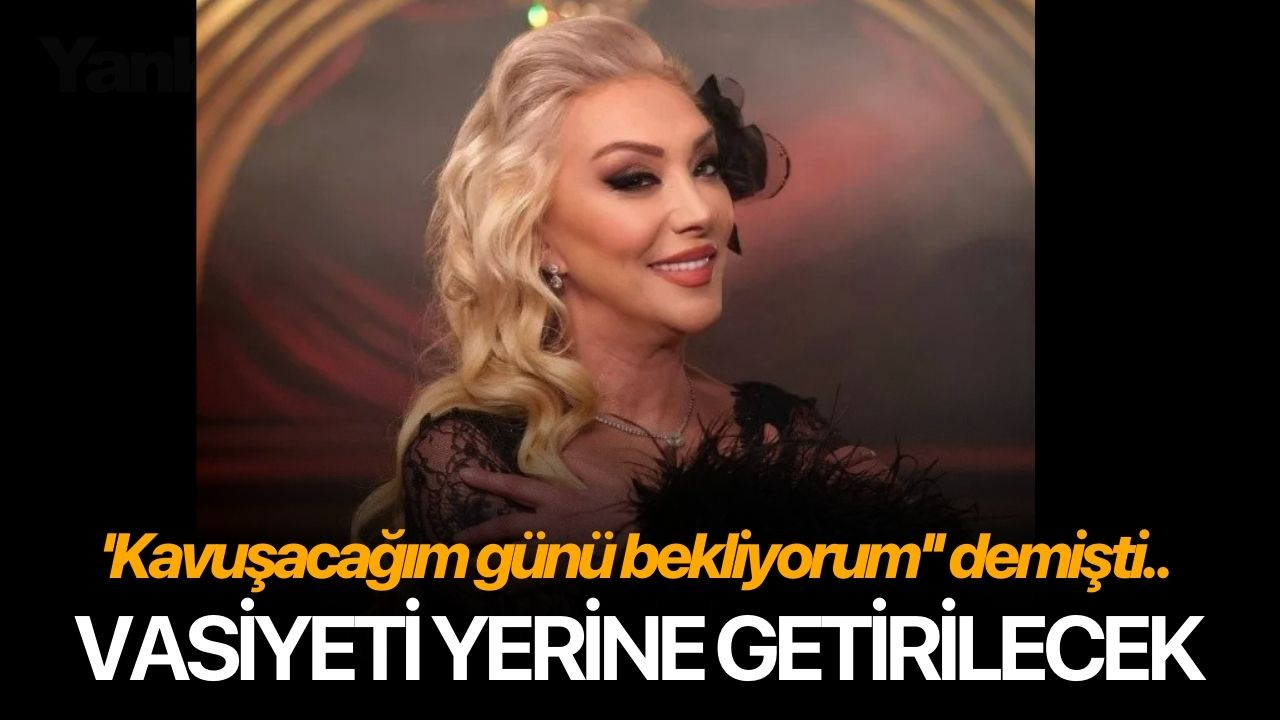 Güllü, ''Kavuşacağım günü bekliyorum'' demişti.. Vasiyeti yerine getirilecek