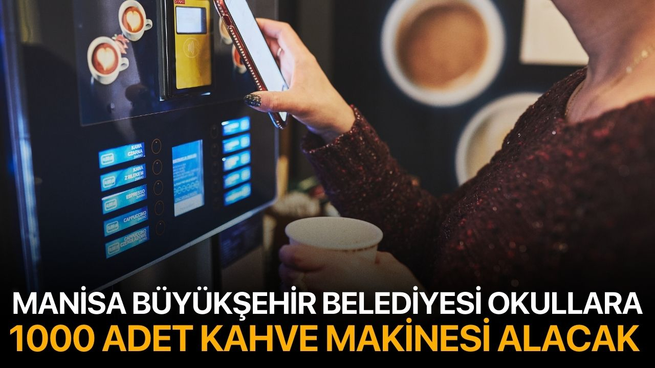 Manisa Büyükşehir Belediyesi Okullar İçin 1000 Adet Kahve Makinesi Alacak