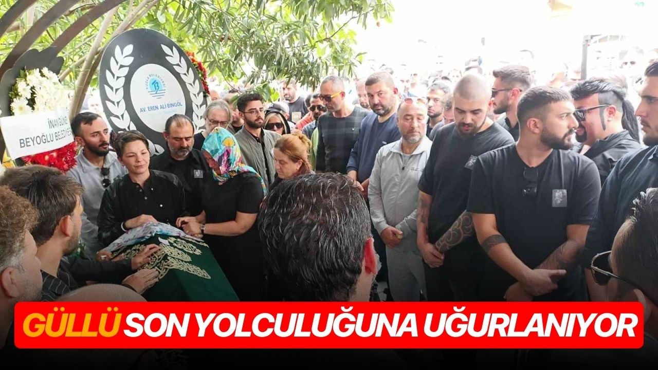 Güllü son yolculuğuna uğurlanıyor