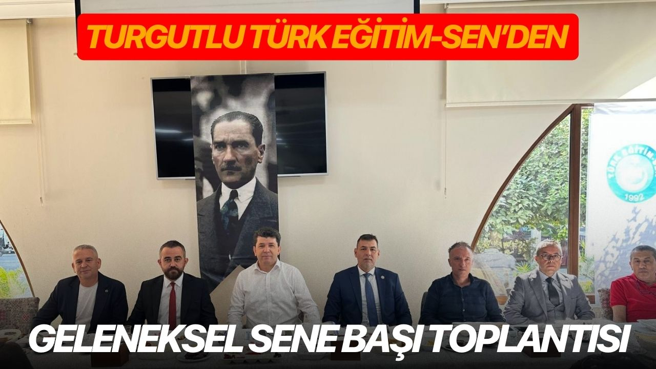 Turgutlu Türk Eğitim-Sen’den Geleneksel Sene Başı Toplantısı