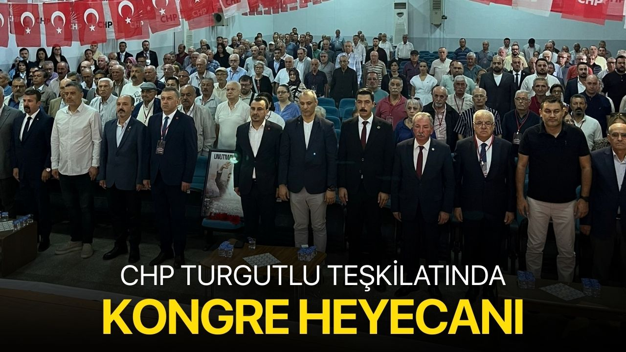 CHP Turgutlu Teşkilatında Kongre Heyecanı