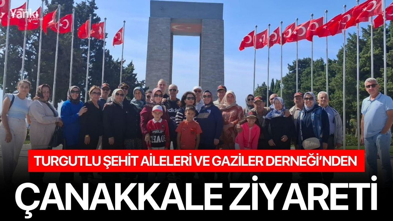 Turgutlu Şehit Aileleri ve Gaziler Derneği’nden Çanakkale Ziyareti