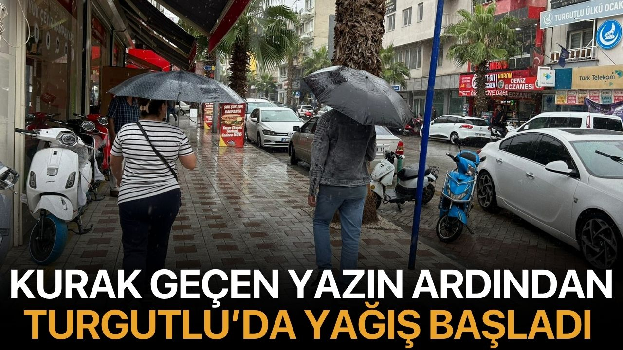Kurak geçen yazın ardından Turgutlu’da yağış başladı
