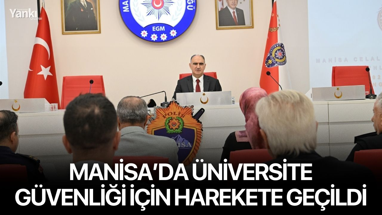 Manisa’da üniversite güvenliği için harekete geçildi