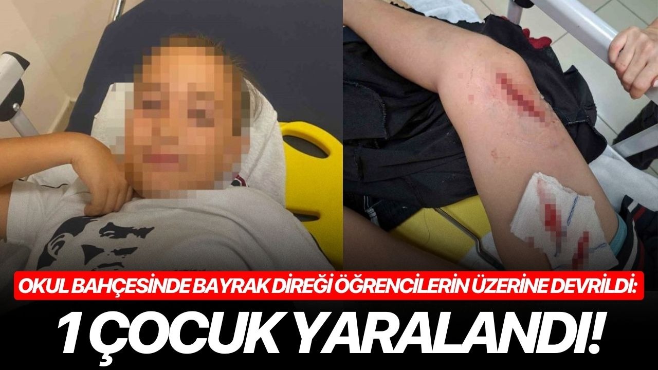 Okul bahçesinde bayrak direği öğrencilerin üzerine devrildi: 1 çocuk yaralandı!