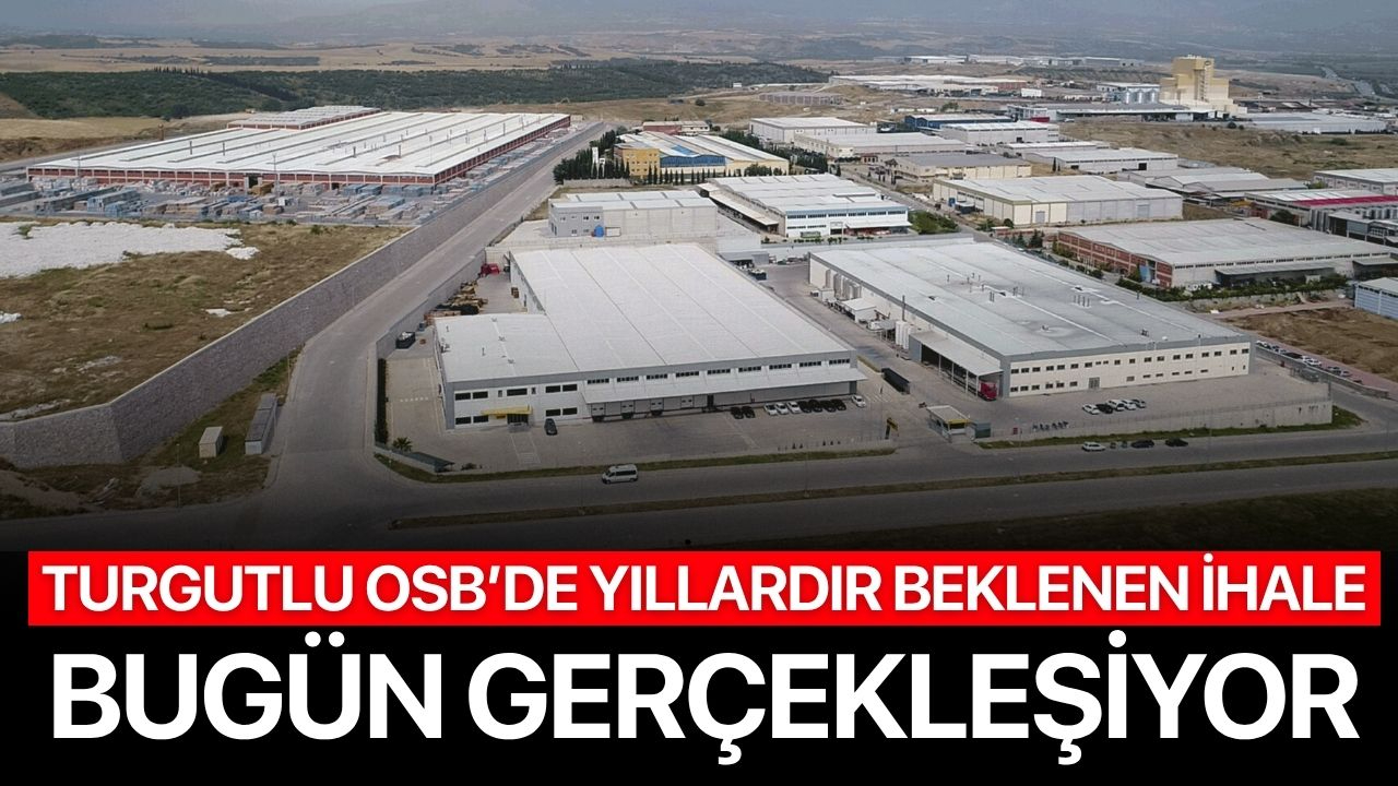 Turgutlu OSB'de yıllardır beklenen ihale bugün gerçekleşiyor
