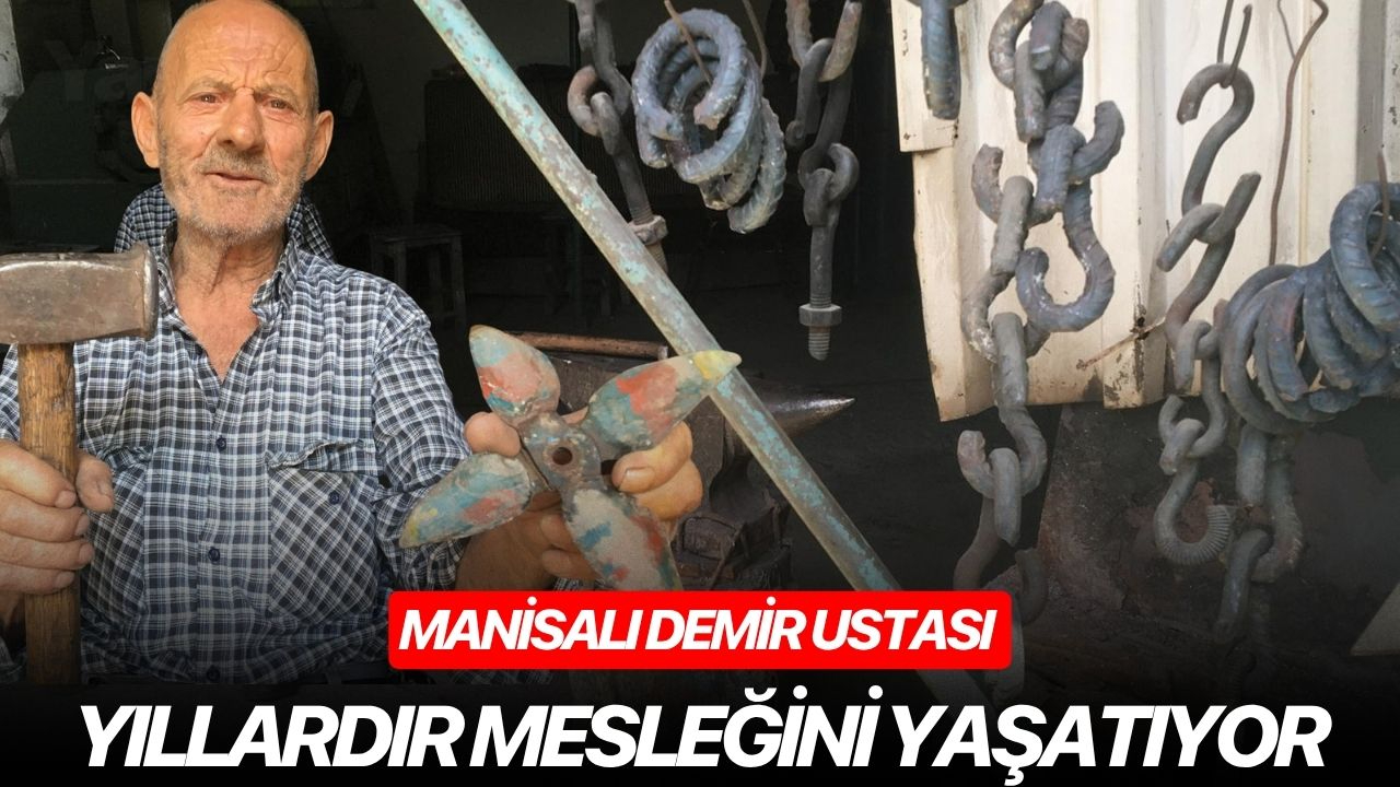Manisalı demir ustası yıllardır mesleğini yaşatıyor