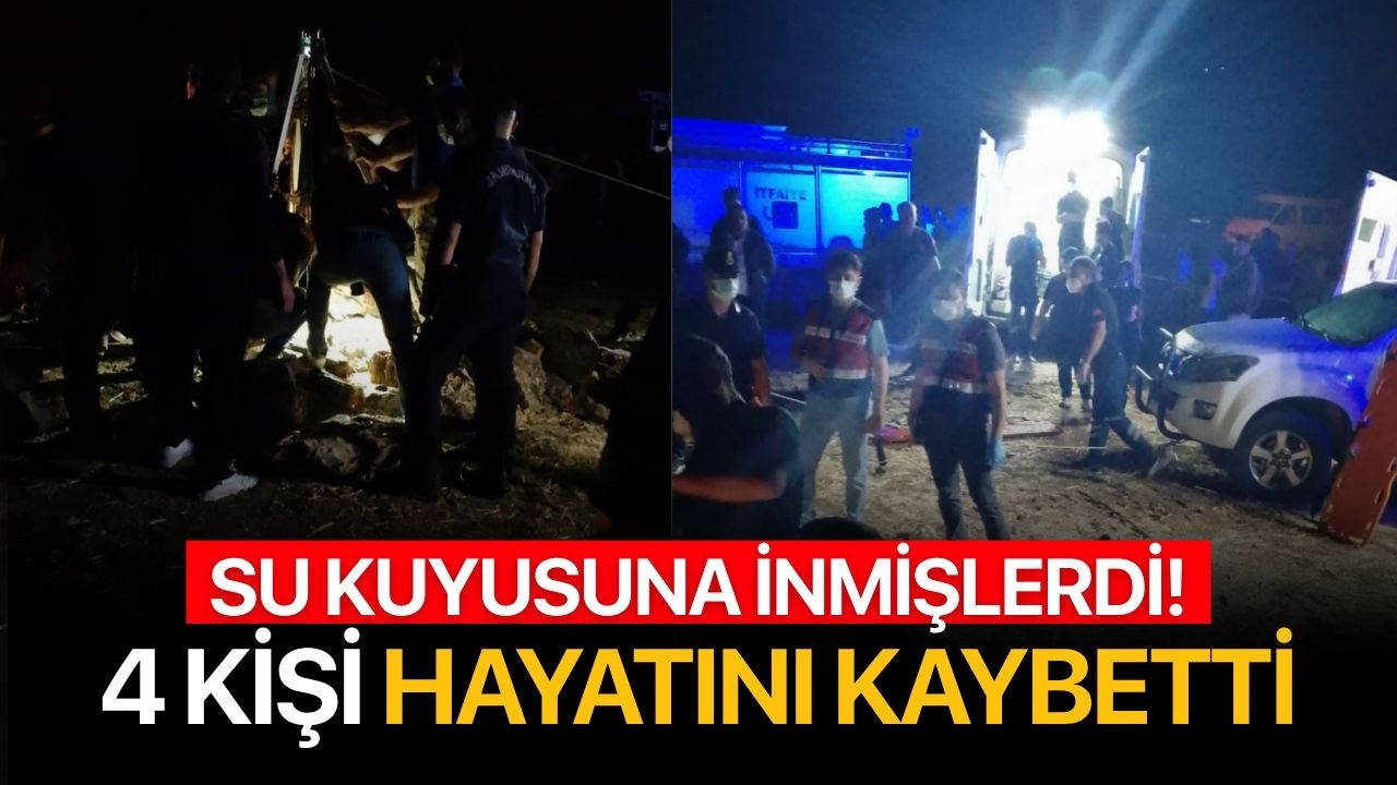 Su kuyusuna inen 4 kişi gazdan etkilenerek hayatını kaybetti
