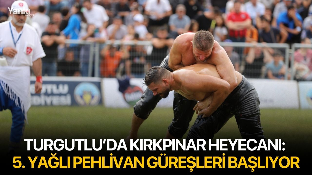 Turgutlu’da Kırkpınar Heyecanı: 5. Yağlı Pehlivan Güreşleri Başlıyor