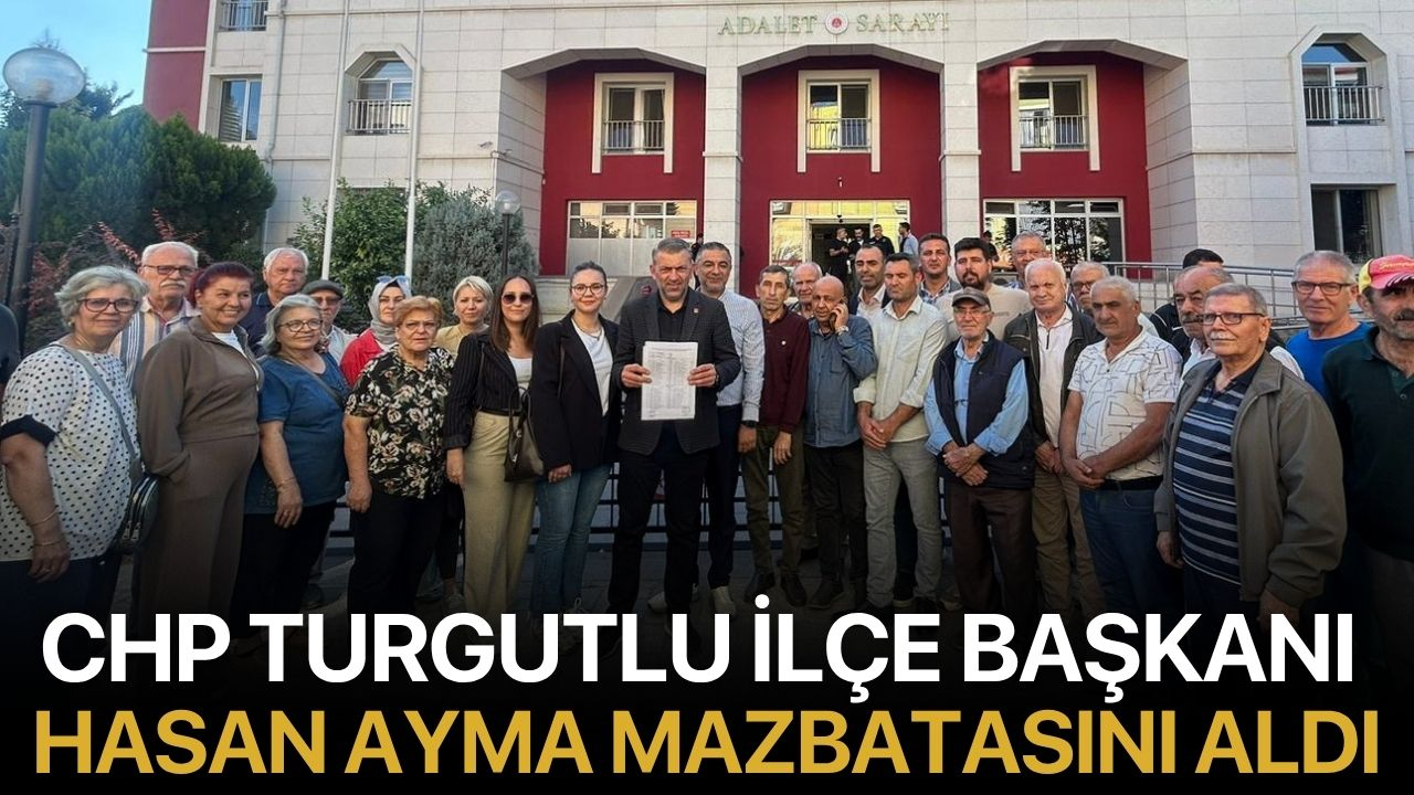 CHP Turgutlu İlçe Başkanı Hasan Ayma, Mazbatasını Aldı
