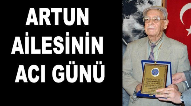 Artun ailesinin acı günü