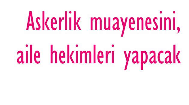 Askerlik muayenesini, aile hekimleri yapacak
