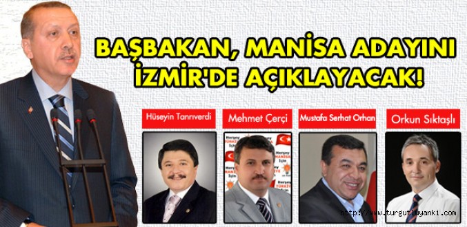 Başbakan, Manisa başkan adayını İzmir'de açıklayacak!