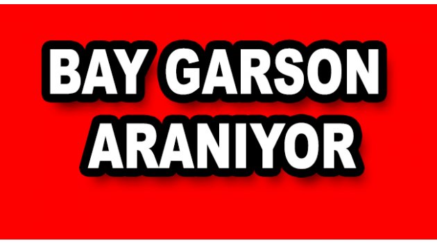 Bay garson aranıyor