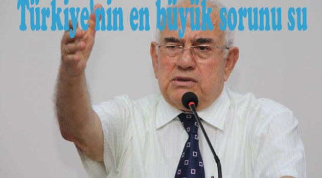 Birlik Başkanı: Türkiye'nin en büyük sorunu su