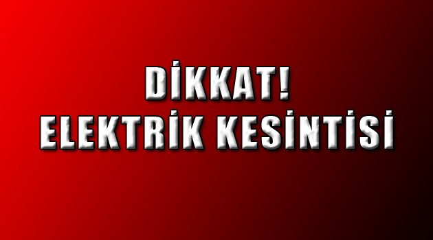 Elektrik kesintisi yapılacak