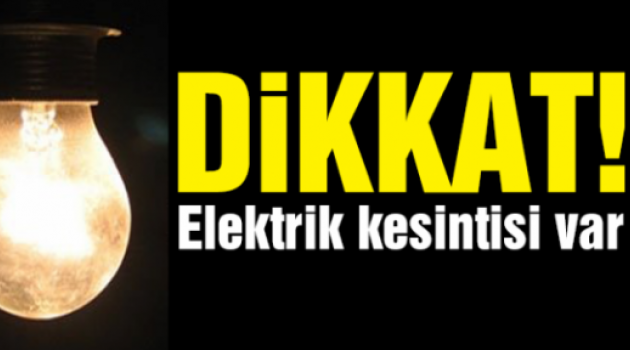 Dikkat elektrik kesintisi