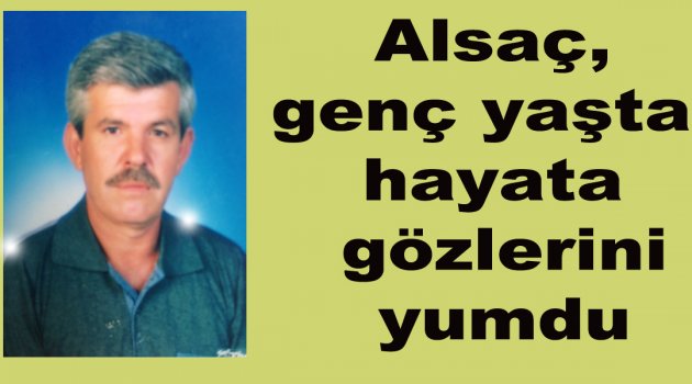 Genç yaşta hayata gözlerini yumdu