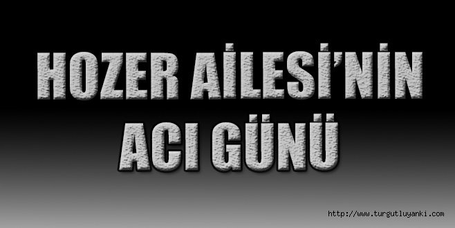 Hozer ailesinin acı günü