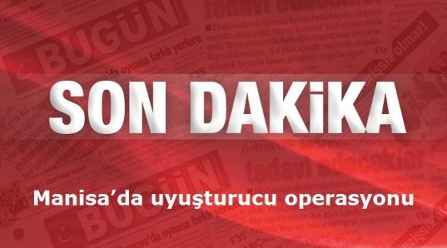 Manisa Emniyet’inden  uyuşturucuya aman yok