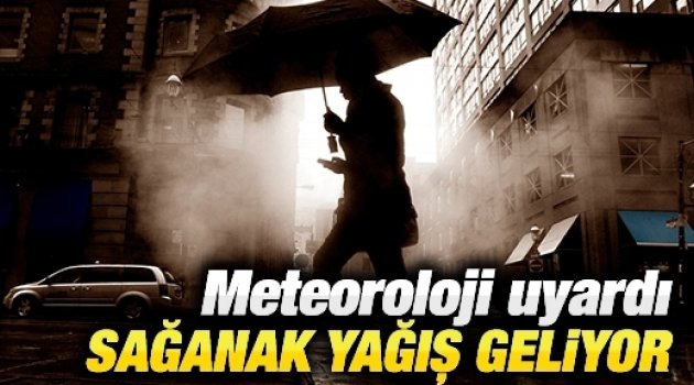 Meteoroloji uyardı: Akşam saatlerinde sağanak yağış geliyor