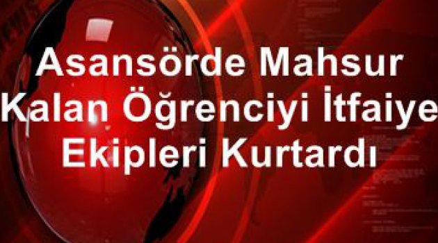 Minik öğrenciyi itfaiye kurtardı