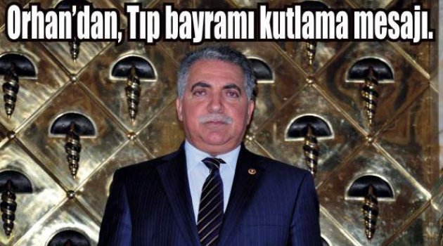 Orhan’dan, Tıp bayramı kutlama mesajı.