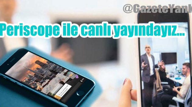 Periscope ile canlı yayındayız