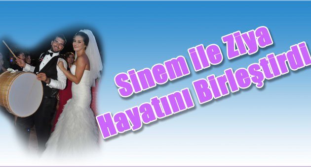 Sinem ve Ziya hayatını birleştirdi