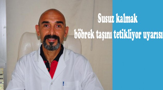 Susuz kalmak böbrek taşını tetikliyor uyarısı