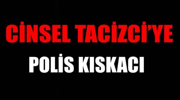 Tacizci yakalandı