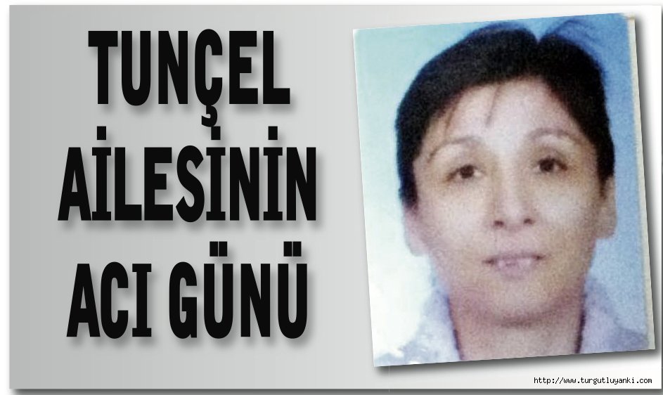 Tunçel ailesinin acı günü